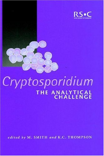 [PDF] Cryptosporidium: The Analytical Challenge (Special Publication) M. Smith, K.C. Thompson