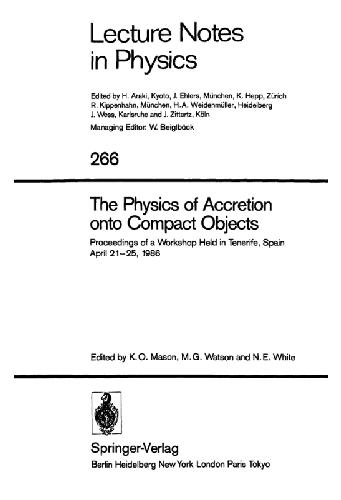 [PDF] The Physics of Accretion onto Compact Objects Keith O. Mason, Michael G. Watson, Nicolas E. White