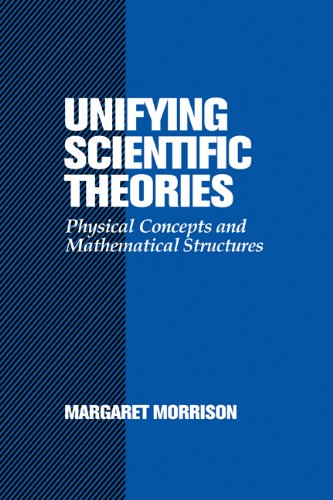 [PDF] Unifying Scientific Theories - Physical Concepts and Mathematical Structures M. Morrison