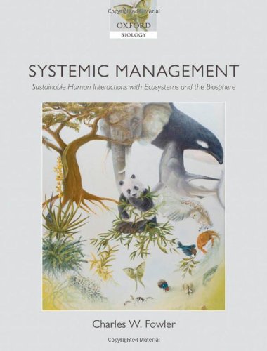 {pdf} Systemic Management: Sustainable Human Interactions with Ecosystems and the Biosphere (Oxford Biology) Charles W. Fowler