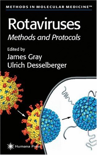 [PDF] Rotaviruses: Methods & Protocols (Methods in Molecular Medicine) James Gray and Ulrich Desselberger