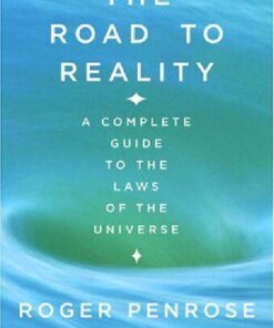 [PDF] The Road to Reality: A Complete Guide to the Physical Universe Roger Penrose