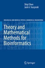 {PDF} Theory and Mathematical Methods for Bioinformatics Shiyi Shen, Jack A. Tuszynski (auth.)