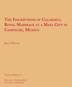 {PDF} The Inscriptions of Calakmul: Royal Marriage at a Maya City in Campeche, Mexico