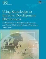 {PDF} Using Knowledge to Improve Development Effectiveness: An Evaluation of World Bank Economic and Sector Work and Technical Assistance, 2000-2006 Helena Tang