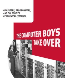 {PDF} The computer boys take over: computers, programmers, and the politics of technical expertise Ensmenger, Nathan