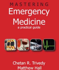 [PDF] Mastering Emergency Medicine : A Practical Guide Trivedy, Chetan; Hall, Matthew; Parfitt, Andrew