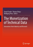{PDF} The Monetization of Technical Data: Innovations from Industry and Research Daniel Trauth; Thomas Bergs; Wolfgang Prinz