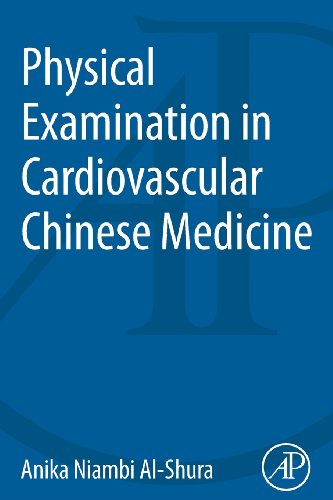 [PDF] Physical Examination in Cardiovascular Chinese Medicine Anika Niambi Al-Shura (Auth.)