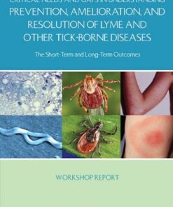 {PDF} Critical Needs and Gaps in Understanding Prevention, Amelioration, and Resolution of Lyme and Other Tick-Borne Diseases: The Short-Term and Long-Term Outcomes: Workshop Report Committee on Lyme Disease and Other Tick-Borne Diseases: The State of the Science, Institute of Medicine