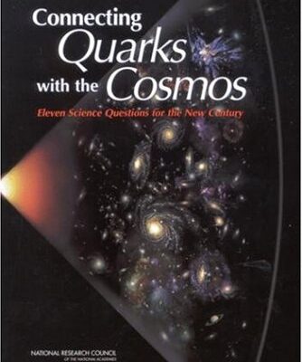[PDF] Connecting Quarks with the Cosmos: Eleven Science Questions for the New Century Committee on the Physics of the Universe, National Research Council