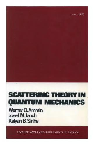 [PDF] Scattering theory in quantum mechanics: physical principles and mathematical methods Werner O. Amrein, etc.