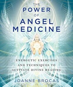 [PDF] The power of angel medicine : energetic exercises and techniques to activate divine healing Brocas, Joanne