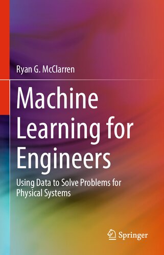 [PDF] Machine Learning for Engineers: Using data to solve problems for physical systems Ryan G. McClarren