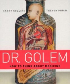 [PDF] Dr. Golem: How to Think about Medicine Harry Collins, Trevor Pinch