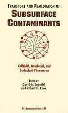 [PDF] Transport and remediation of subsurface contaminants : colloidal, interfacial, and surfactant phenomena : developed from a symposium sponsored by the Division of Colloid and Surface Chemistry of the American Chemical Society at the 65th annual Colloid and Surface Science Symposium, Norman, Oklahoma, June 17-19, 1991 David A. Sabatini, editor, Robert C. Knox, editor