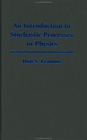[PDF] An Introduction to Stochastic Processes in Physics Professor Don S. Lemons