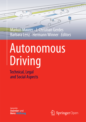 {PDF} Autonomous Driving Technical, Legal and Social Aspects Gerdes, J. Christian;Lenz, Barbara;Maurer, Markus;Winner, Hermann