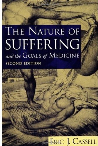 [PDF] The Nature of Suffering and the Goals of Medicine, 2nd edition Eric J. Cassell