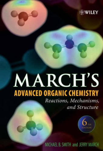 [PDF] March's Advanced Organic Chemistry: Reactions, Mechanisms, and Structure Michael B. Smith, Jerry March,