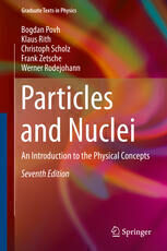 {pdf} Particles and Nuclei: An Introduction to the Physical Concepts Bogdan Povh, Klaus Rith, Christoph Scholz, Frank Zetsche, Werner Rodejohann (auth.)