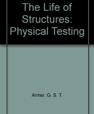 {pdf} The Life of Structures. Physical Testing G.S.T Armer, J.L. Clarke and F.K. Garas (Eds.)