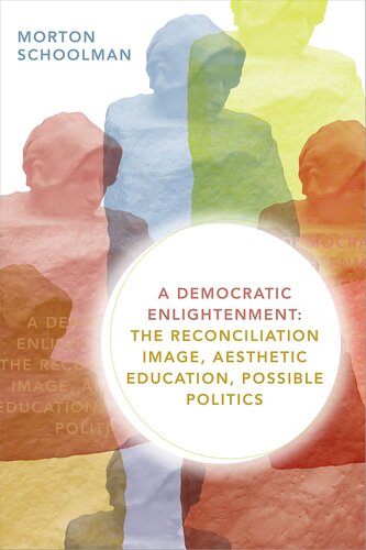 [PDF] A Democratic Enlightenment: The Reconciliation Image, Aesthetic Education, Possible Politics