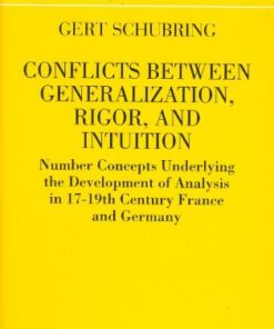 [PDF] Conflicts Between Generalization, Rigor, and Intuition: Number Concepts Underlying the Development of Analysis in 17th-19th Century Gert Schubring