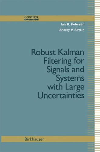 [PDF] Robust Kalman filtering for signals and systems with large uncertainties Ian R. Petersen, Andrey V. Savkin