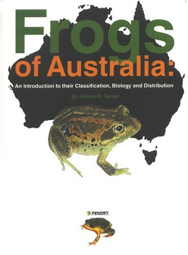 {PDF} Frogs of Australia: An introduction to their classification, biology and distribution James R. Turner