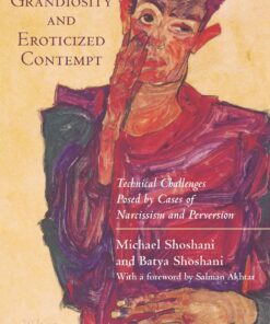 {PDF} Timeless Grandiosity and Eroticized Contempt: Technical Challenges Posed by Cases of Narcissism and Perversion Michael Shoshani, Batya Shoshani