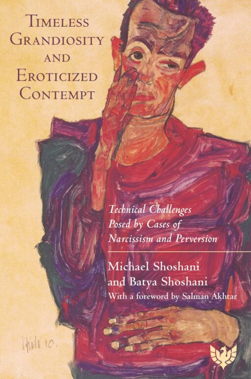 {PDF} Timeless Grandiosity and Eroticized Contempt: Technical Challenges Posed by Cases of Narcissism and Perversion Michael Shoshani, Batya Shoshani
