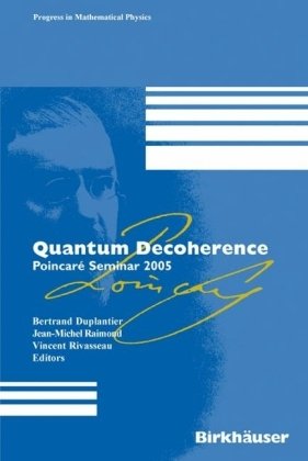 [PDF] Quantum Decoherence: Poincar?? Seminar 2005 (Progress in Mathematical Physics) Bertrand Duplantier, Jean-Michel Raimond, Vincent Rivasseau