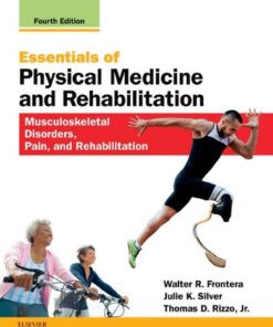 [PDF] Essentials of Physical Medicine and Rehabilitation: Musculoskeletal Disorders, Pain, and Rehabilitation, 4e Walter R. Frontera MD  PhD, Julie K. Silver MD
