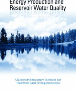 {PDF} Energy production and reservoir water quality : a guide to the regulatory, technical, and theoretical basis for required studies James Martin, John Higgins, John Edinger & John Gordon (Editors)