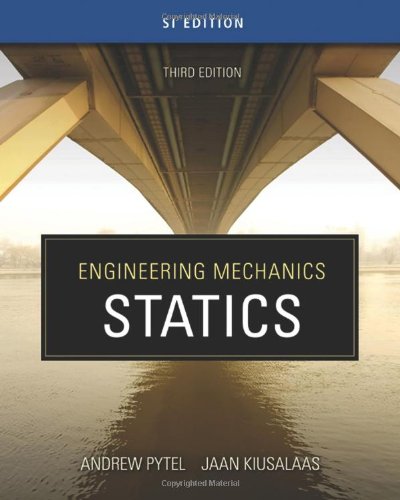 [PDF] Engineering Mechanics: Statics (SI Edition), Third Edition (Volume 1) Andrew Pytel, Jaan Kiusalaas, Ishan Sharma