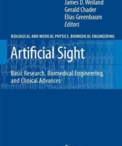 [PDF] Artificial Sight: Basic Research, Biomedical Engineering, and Clinical Advances (Biological and Medical Physics, Biomedical Engineering) Mark S. Humayun, James D. Weiland, Gerald Chader, Elias Greenbaum