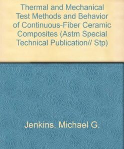 {PDF} Thermal and mechanical test methods and behavior of continuous-fiber ceramic composites Michael G Jenkins; ASTM International.; et al