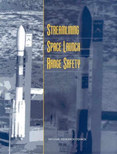 [PDF] Streamlining Space Launch Range Safety (Compass Series) Committee on Space Launch Range Safety, Aeronautics and Space Engineering Board, National Research Council
