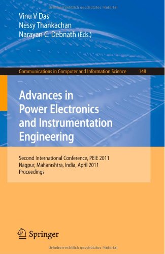 [PDF] Advances in Power Electronics and Instrumentation Engineering: Second International Conference, PEIE 2011, Nagpur, Maharashtra, India, April 21-22, 2011. Proceedings Tapan Mandal, Santanu Das (auth.), Vinu V Das, Nessy Thankachan, Narayan C. Debnath (eds.)
