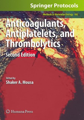 {pdf} Anticoagulants, Antiplatelets, and Thrombolytics: Second Edition Shaker A. Mousa (auth.), Shaker A. Mousa (eds.)