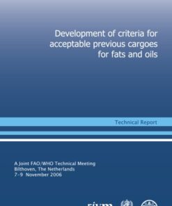 {PDF} Development of Criteria for Acceptable Previous Cargoes for Fats and Oils: Report of a Joint Fao Who Technical Meeting, Bilthoven, Netherlands 7-9 Nov World Health Organization