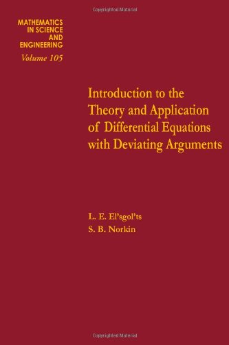 [PDF] Introduction to the Theory and Application of Differential Equations with Deviating Arguments L.E. El'sgol'ts and S.B. Norkin (Eds.)