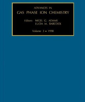 [PDF] Advances in Gas Phase Ion Chemistry, Volume 3 (Advances in Gas Phase Ion Chemistry) N.G. Adams, L.M. Babcock