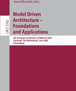 [PDF] Model Driven Architecture - Foundations and Applications: 5th European Conference, ECMDA-FA 2009, Enschede, The Netherlands, June 23-26, 2009. Proceedings Tim Trew (auth.), Richard F. Paige, Alan Hartman, Arend Rensink (eds.)