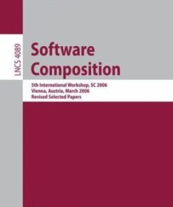 {PDF} Software Composition: 5th International Symposium, SC 2006 Vienna, Austria, March 25-26, 2006 Revised Papers Wolf Zimmermann, Michael Schaarschmidt (auth.), Welf L?we, Mario S?dholt (eds.)