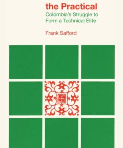 {PDF} The Ideal of the practical Colombia?s struggle to form a technical elite Safford, Frank