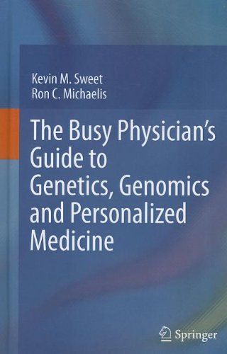 {PDF} The Busy Physician?s Guide To Genetics, Genomics and Personalized Medicine Kevin M. Sweet, Ron C. Michaelis (auth.)
