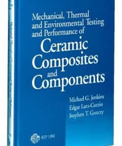 {PDF} Mechanical, Thermal, and Environmental Testing and Performance of Ceramic Composites and Components (ASTM Special Technical Publication, 1392) Michael G. Jenkins, Edgar Lara-Curzio, and Stephen T. Gonczy, editors
