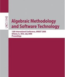 {PDF} Algebraic Methodology and Software Technology: 12th International Conference, AMAST 2008 Urbana, IL, USA, July 28-31, 2008, Proceedings (Lecture Notes ... / Programming and Software Engineering) Jos? Meseguer, Grigore Rosu